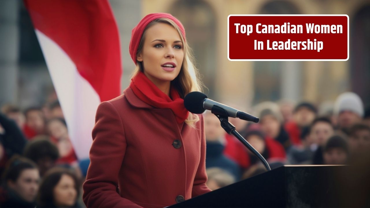 Top 10 Women Leaders Who Changed Canadian History